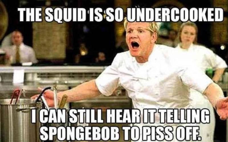 the squid is so undercooked gordon ramsay memes